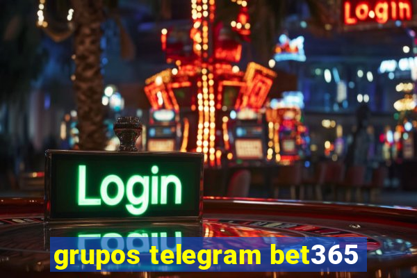 grupos telegram bet365